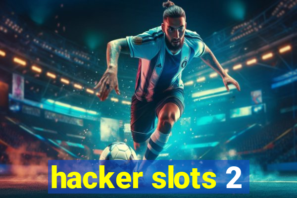 hacker slots 2